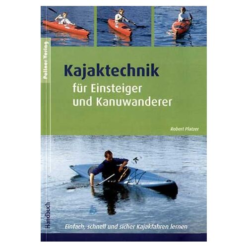 Robert Platzer – GEBRAUCHT Kajaktechnik für Einsteiger und Kanuwanderer: Einfach, schnell und sicher Kajakfahren lernen – Preis vom 04.01.2024 05:57:39 h