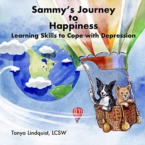 Tanya Lindquist LCSW – Sammy’s Journey to Happiness: Learning Skills to Cope with Depression