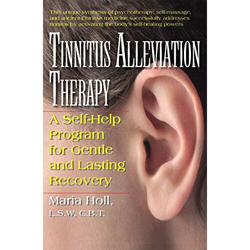 Maria Holl – Tinnitus Alleviation Therapy: A Self-Help Program for Gentle and Lasting Recovery