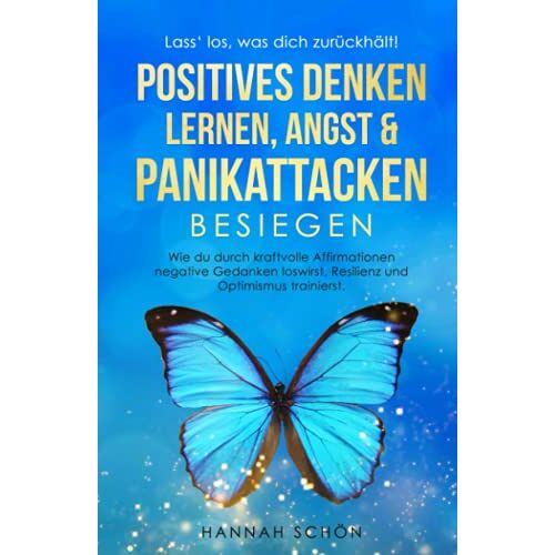 Hannah Schön – GEBRAUCHT Lass‘ los, was dich zurückhält! Positives Denken lernen, Angst & Panikattacken besiegen: Wie du durch kraftvolle Affirmationen negative Gedanken loswirst, Resilienz und Optimismus trainierst. – Preis vom 20.12.2023 05:52:08 h