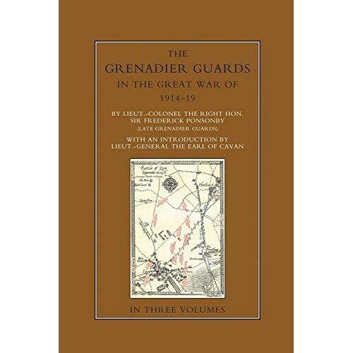Frederick Ponsonby – THE GRENADIER GUARDS IN THE GREAT WAR 1914-1918 Volume One