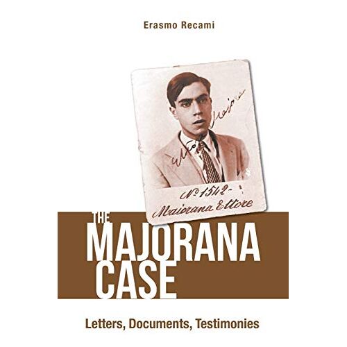 Erasmo Recami – Majorana Case, The: Letters, Documents, Testimonies