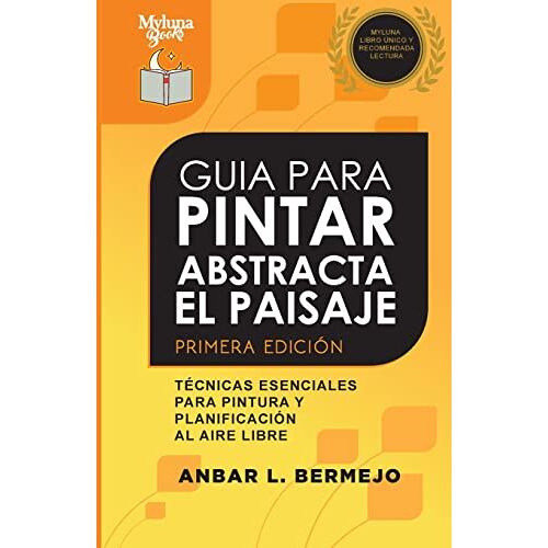 Anbar Bermejo – Guia Para Pintar Abstracta Del Paisaje: Técnicas Esenciales Para Pintar Y Planificar al Aire Libre