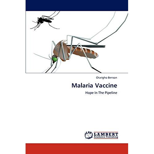 Otarigho Benson – Malaria Vaccine: Hope In The Pipeline