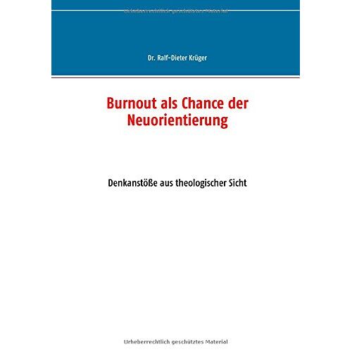 Ralf-Dieter Krüger – Burnout als Chance der Neuorientierung: Denkanstöße aus theologischer Sicht