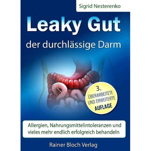 Sigrid Nesterenko – Leaky Gut – der durchlässige Darm: Allergien, Nahrungsmittelintoleranzen und vieles mehr endlich erfolgreich behandeln