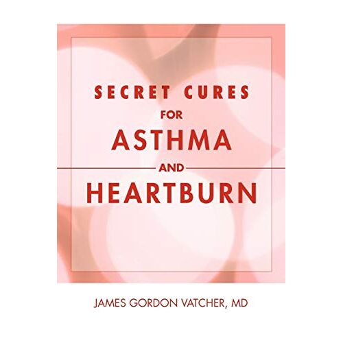 Vatcher, James Gordon – Secret Cures For Asthma and Heartburn