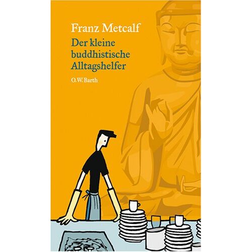 Franz Metcalf – GEBRAUCHT Der kleine buddhistische Alltagshelfer – Preis vom 08.01.2024 05:55:10 h