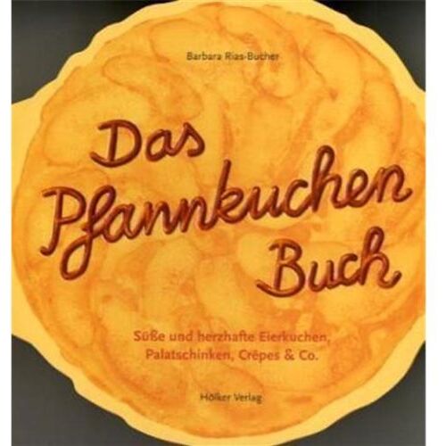 Barbara Rias-Bucher – GEBRAUCHT Das Pfannkuchen Buch: Süße und herzhafte Eierkuchen, Palatschinken, Crêpes & Co – Preis vom 08.01.2024 05:55:10 h