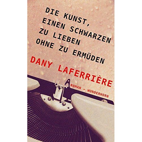 Dany Laferrière – GEBRAUCHT Die Kunst, einen Schwarzen zu lieben ohne zu ermüden: Roman – Preis vom 20.12.2023 05:52:08 h
