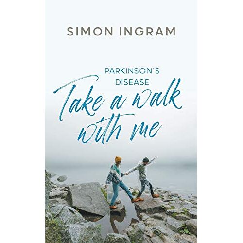 Simon Ingram – Take a Walk With Me: Parkinson’s Disease