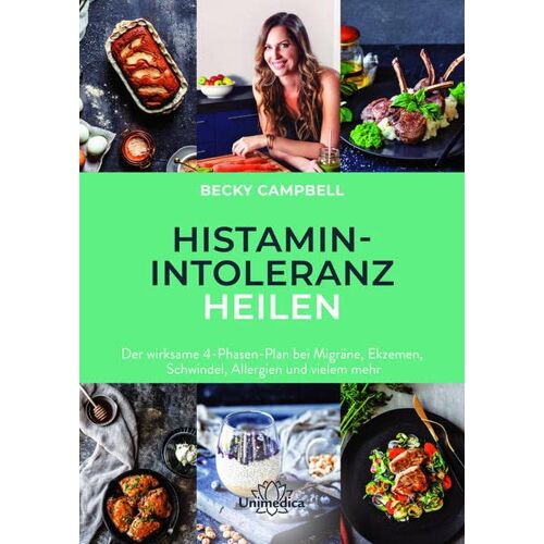 Campbell Becky – Histamin-Intoleranz heilen: Der wirksame 4-Phasen-Plan bei Migräne, Ekzemen, Schwindel, Allergien und vielem mehr