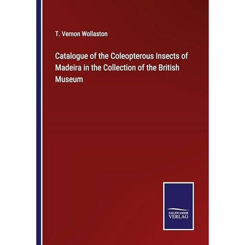 Wollaston, T. Vernon – Catalogue of the Coleopterous Insects of Madeira in the Collection of the British Museum