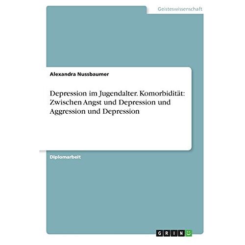 Alexandra Nussbaumer – Depression im Jugendalter. Komorbidität: Zwischen Angst und Depression und Aggression und Depression