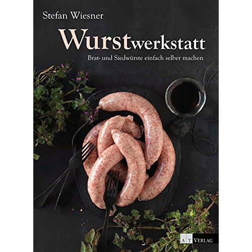 Stefan Wiesner – GEBRAUCHT Wurstwerkstatt: Brat- und Siedwürste einfach selber machen – Preis vom 08.01.2024 05:55:10 h