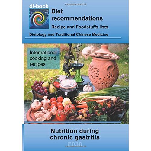 Josef Miligui – Nutrition during chronic gastritis: E030 DIETETICS – Gastrointestinal tract – Stomach and duodenal intestine – Chronic gastritis (di-book)