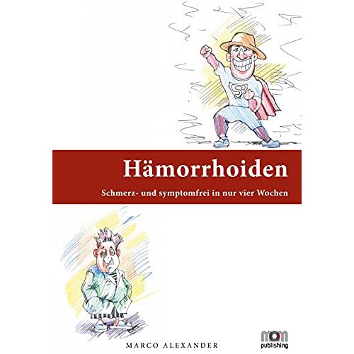 Marco Alexander – Hämorrhoiden: Schmerz- und Symptomfrei in nur vier Wochen