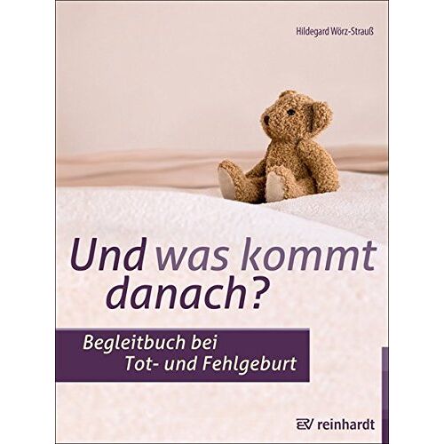 Hildegard Wörz-Strauß – GEBRAUCHT Und was kommt danach?: Begleitbuch bei Tot- und Fehlgeburt – Preis vom 20.12.2023 05:52:08 h