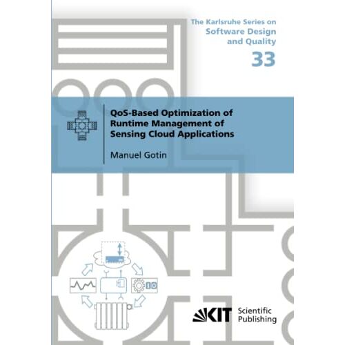 Manuel Gotin – QoS-Based Optimization of Runtime Management of Sensing Cloud Applications (The Karlsruhe Series on Software Design and Quality, Band 33)