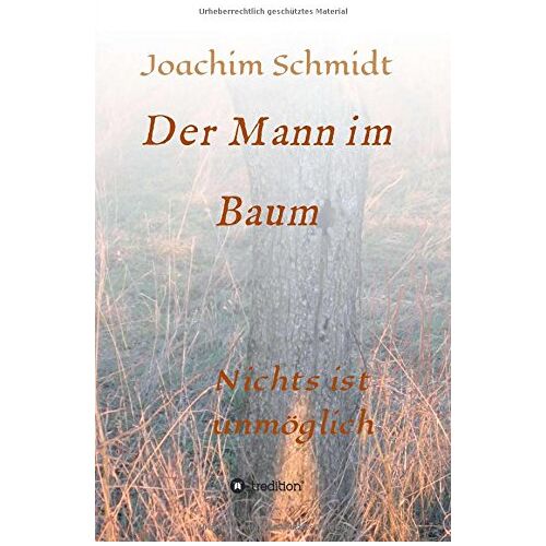 Joachim Schmidt – Der Mann im Baum: Nichts ist unmöglich