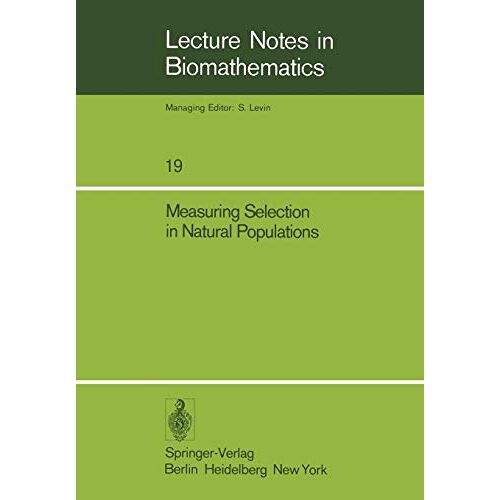Tom M. Fenchel, Freddy B. Christiansen – Measuring Selection in Natural Populations (Lecture Notes in Biomathematics, 19, Band 19)
