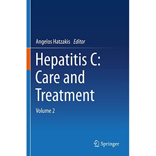 Angelos Hatzakis – Hepatitis C: Care and Treatment: Volume 2