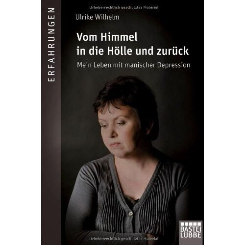 Ulrike Wilhelm – GEBRAUCHT Vom Himmel in die Hölle und zurück: Mein Leben mit manischer Depression – Preis vom 20.12.2023 05:52:08 h