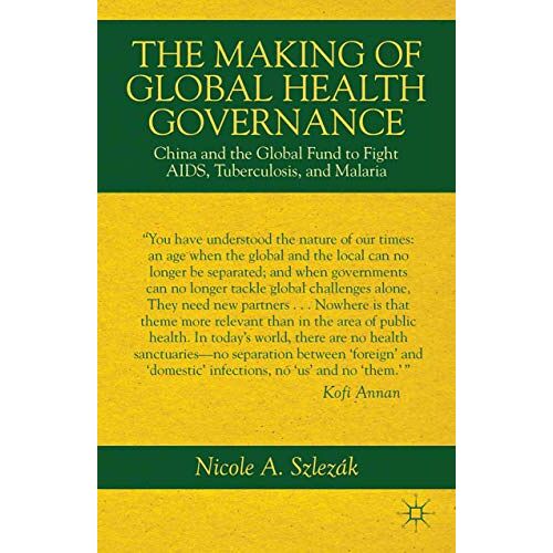 N. Szlezák – The Making of Global Health Governance: China and the Global Fund to Fight AIDS, Tuberculosis, and Malaria