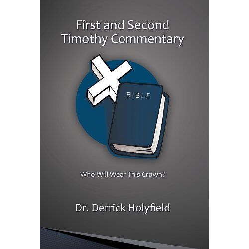 Derrick Holyfield – First and Second Timothy Commentary: Who Will Wear This Crown?