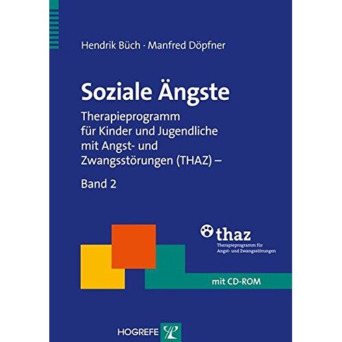 Hendrik Büch – Soziale Ängste: Therapieprogramm für Kinder und Jugendliche mit Angst- und Zwangsstörungen (THAZ) – Band 2 (Therapeutische Praxis)
