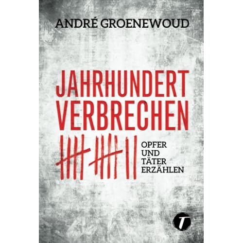 André Groenewoud – GEBRAUCHT Jahrhundertverbrechen – Opfer und Täter erzählen – Preis vom 20.12.2023 05:52:08 h