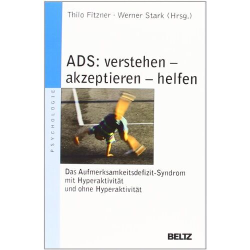 Thilo Fitzner – GEBRAUCHT ADS – verstehen, akzeptieren, helfen: Das Aufmerksamkeitsdefizitsyndrom mit Hyperaktivität und ohne Hyperaktivität (Beltz Taschenbuch / Psychologie) – Preis vom 20.12.2023 05:52:08 h