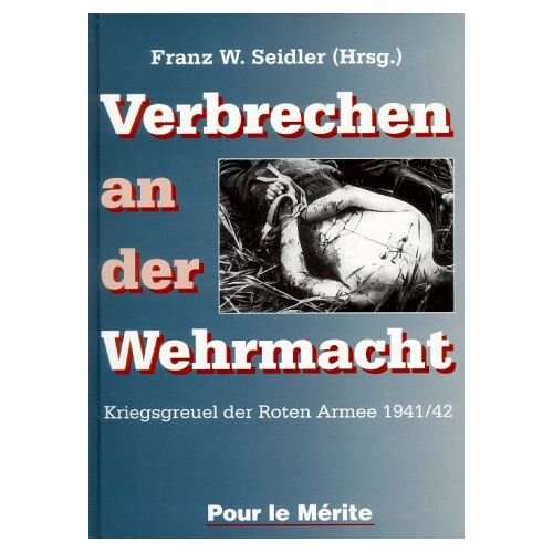 Seidler, Franz W. – GEBRAUCHT Verbrechen an der Wehrmacht, Band 1: Kriegsgreuel der Roten Armee 1941/42 – Preis vom 20.12.2023 05:52:08 h