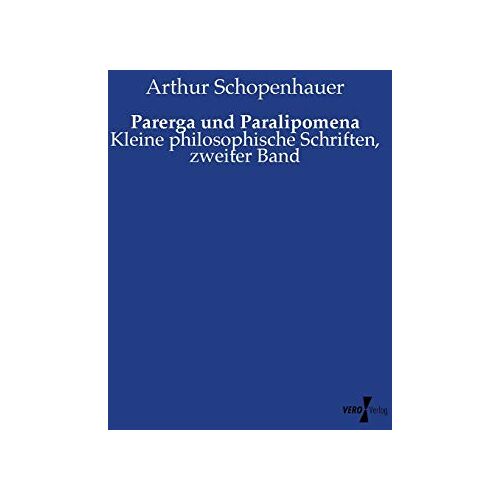 Arthur Schopenhauer – Parerga und Paralipomena: Kleine philosophische Schriften, zweiter Band