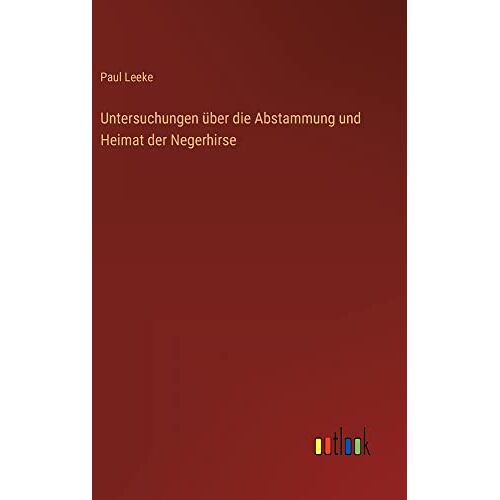 Paul Leeke – Untersuchungen über die Abstammung und Heimat der Negerhirse