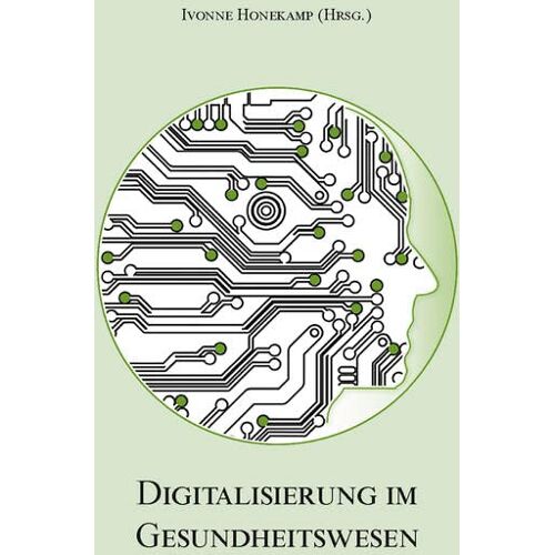 Ivonne Honekamp – Digitalisierung im Gesundheitswesen: Gesundheitstechnologien/E-Health und Gesundheitswirtschaft – Band 1