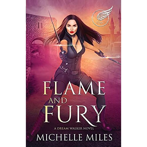 Michelle Miles – Flame and Fury (Dream Walker, Band 3)