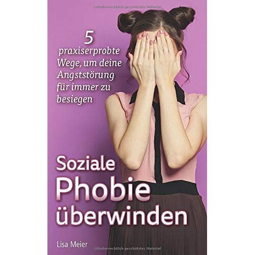 Lisa Meier – GEBRAUCHT Soziale Phobie überwinden: 5 praxiserprobte Wege, um deine Angststörung für immer zu besiegen – Preis vom 20.12.2023 05:52:08 h