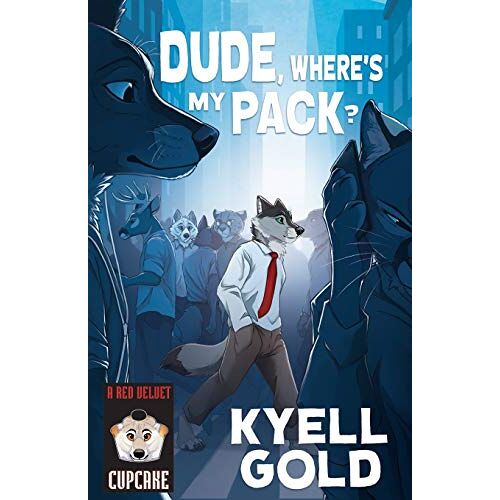Kyell Gold – Dude, Where’s My Pack? (Cupcakes, Band 12)