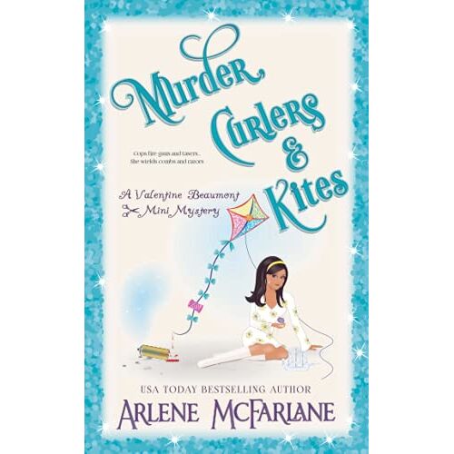 Arlene McFarlane – Murder, Curlers, and Kites: A Valentine Beaumont Mini Mystery (The Murder, Curlers Series, Band 6)