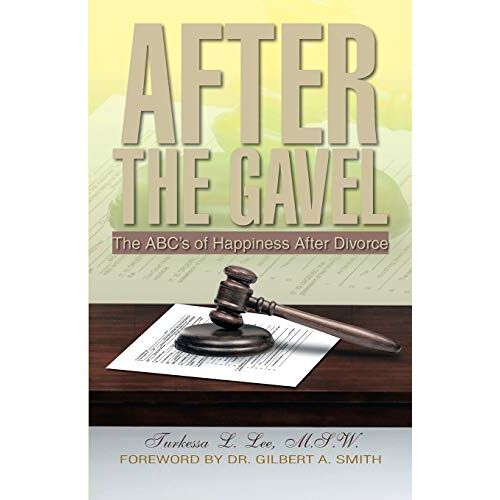 Lee, Turkessa L. – After the Gavel: The ABC’s of Happiness After Divorce