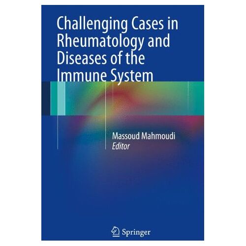 Massoud Mahmoudi – Challenging Cases in Rheumatology and Diseases of the Immune System