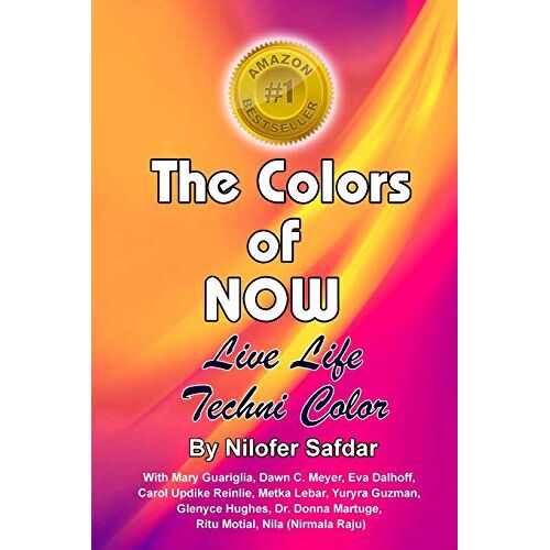 Nilofer Safdar - The Colors Of Now: Live Life Technicolor
