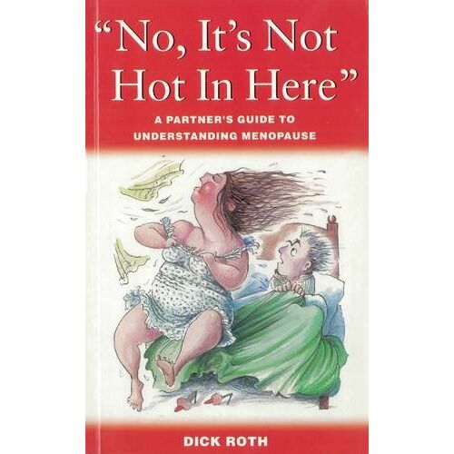 Dick Roth – GEBRAUCHT No, It’s Not Hot in Here: A Partner’s Guide to Understanding Menopause – Preis vom 08.01.2024 05:55:10 h