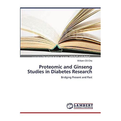 Cho, William CS – Proteomic and Ginseng Studies in Diabetes Research: Bridging Present and Past