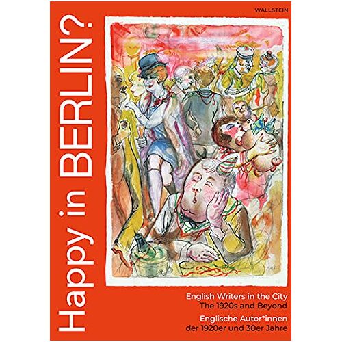 Gesa Stedmann – Happy in Berlin?: English Writers in the City, The 1920s and Beyond   Englische Autor*innen der 1920er und 30er Jahre