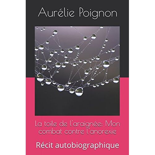 Aurélie Poignon – GEBRAUCHT La toile de l’araignée: Mon combat contre l’anorexie: Récit autobiographique – Preis vom 20.12.2023 05:52:08 h