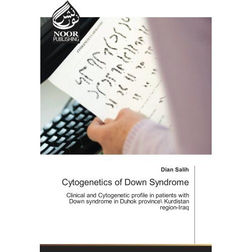 Dian Salih – Cytogenetics of Down Syndrome: Clinical and Cytogenetic profile in patients with Down syndrome in Duhok province Kurdistan region-Iraq
