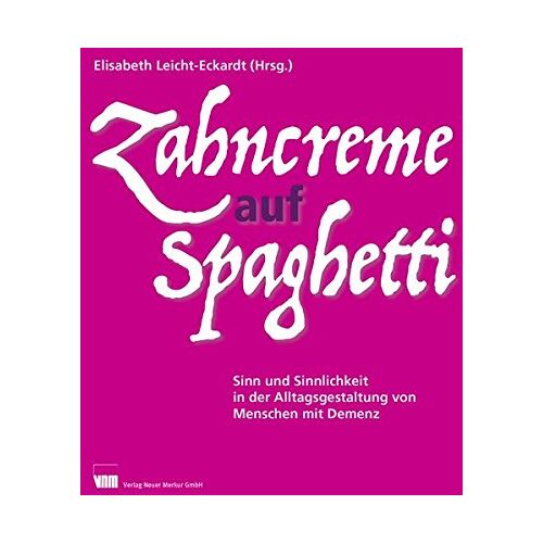 Elisabeth Leicht-Eckardt – GEBRAUCHT Zahncreme auf Spaghetti: Sinn und Sinnlichkeit in der Alltagsgestaltung von Menschen mit Demenz – Preis vom 08.01.2024 05:55:10 h