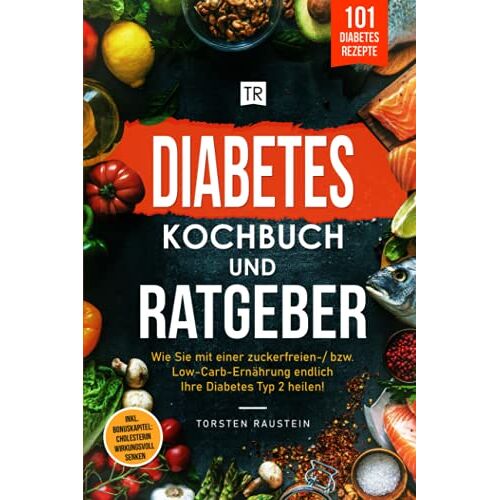 Torsten Raustein – GEBRAUCHT Diabetes Kochbuch: Die 101 leckersten Rezepte, inkl. Ratgeber: Wie Sie mit einer zuckerfreien-/ bzw. Low-Carb-Ernährung endlich Ihre Diabetes Typ 2 … Cholesterin wirkungsvoll senken (Gesundheit) – Preis vom 20.12.2023 05:52: